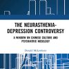 The Neurasthenia-Depression Controversy: A Window on Chinese Culture and Psychiatric Nosology (PDF)