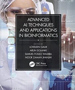 Advanced AI Techniques and Applications in Bioinformatics (Smart and Intelligent Computing in Engineering) (PDF)