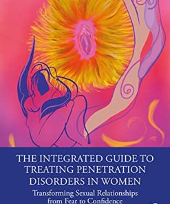 The Integrated Guide to Treating Penetration Disorders in Women: Transforming Sexual Relationships from Fear to Confidence (PDF)