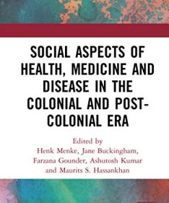 Social Aspects of Health, Medicine and Disease in the Colonial and Post-colonial Era (PDF)
