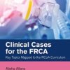 Clinical Cases for the FRCA: Key Topics Mapped to the RCoA Curriculum (Master Pass Series) 2022 Original PDF