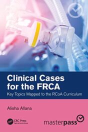 Clinical Cases for the FRCA: Key Topics Mapped to the RCoA Curriculum (Master Pass Series) 2022 Original PDF