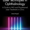 Laser Techniques in Ophthalmology: A Guide to YAG and Photothermal Laser Treatments in Clinic (PDF)