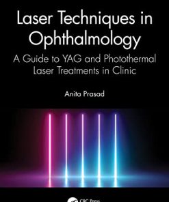 Laser Techniques in Ophthalmology: A Guide to YAG and Photothermal Laser Treatments in Clinic (PDF)