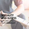 Sexuality and Illness : A Guidebook for Health Professionals (PDF)