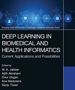 Deep Learning in Biomedical and Health Informatics: Current Applications and Possibilities (Emerging Trends in Biomedical Technologies and Health informatics) (PDF)