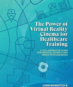 The Power of Virtual Reality Cinema for Healthcare Training: A Collaborative Guide for Medical Experts and Media Professionals (PDF)