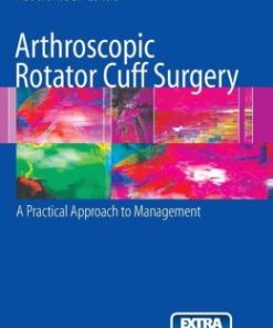 Arthroscopic Rotator Cuff Surgery: A Practical Approach to Management (PDF)