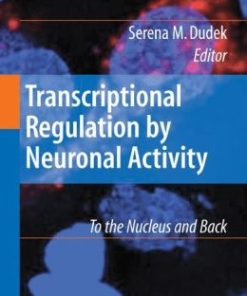 Transcriptional Regulation by Neuronal Activity: To the Nucleus and Back (PDF)