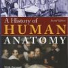 A History of Human Anatomy, 2nd Edition