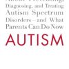 Autism: The Scientific Truth About Preventing, Diagnosing, and Treating Autism Spectrum Disorders–and What Parents Can Do Now (EPUB)