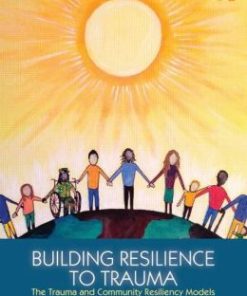 Building Resilience to Trauma: The Trauma and Community Resiliency Models