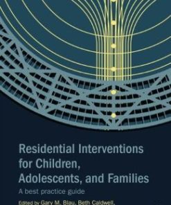 Residential Interventions for Children, Adolescents, and Families: A Best Practice Guide