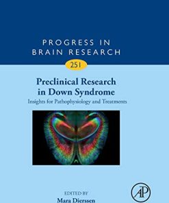 Preclinical Research in Down Syndrome: Insights for Pathophysiology and Treatments (Volume 251) (Progress in Brain Research) (PDF)