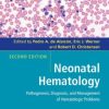 Neonatal Hematology: Pathogenesis, Diagnosis, and Management of Hematologic Problems