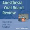 Anesthesia Oral Board Review: Knocking Out the Boards (PDF)