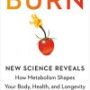 Burn: New Research Blows the Lid Off How We Really Burn Calories, Lose Weight, and Stay Healthy (EPUB)