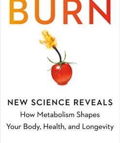 Burn: New Research Blows the Lid Off How We Really Burn Calories, Lose Weight, and Stay Healthy (EPUB)