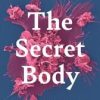 The Secret Body : How the New Science of the Human Body Is Changing the Way We Live (PDF)