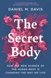 The Secret Body : How the New Science of the Human Body Is Changing the Way We Live (PDF)