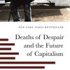 Deaths of Despair and the Future of Capitalism (PDF)