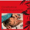 Constitutional Facial Acupuncture