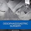 Oesophagogastric Surgery: A Companion to Specialist Surgical Practice, 6th Edition (PDF)