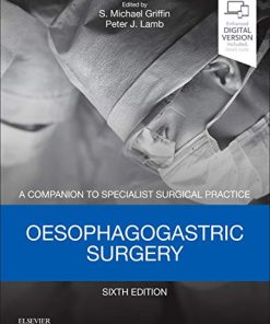 Oesophagogastric Surgery: A Companion to Specialist Surgical Practice, 6th Edition (PDF)