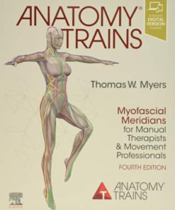 Anatomy Trains: Myofascial Meridians for Manual Therapists and Movement Professionals, 4ed (Videos)