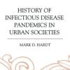 History of Infectious Disease Pandemics in Urban Societies