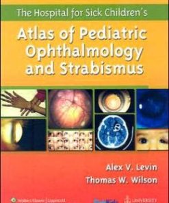 The Hospital for Sick Children’s Atlas of Pediatric Ophthalmology and Strabismus