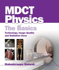 MDCT Physics: The Basics: Technology, Image Quality and Radiation Dose (EPUB)