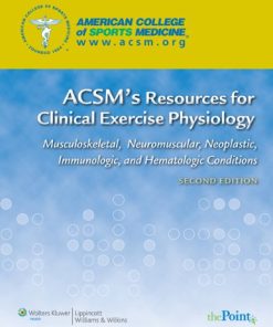 ACSM’s Resources for Clinical Exercise Physiology: Musculoskeletal, Neuromuscular, Neoplastic, Immunologic and Hematologic Conditions (ACSMs Resources for the Clinical Exercise Physiology), 2nd Edition (EPUB)