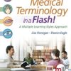 Medical Terminology in a Flash!: A Multiple Learning Styles Approach, 3rd Edition