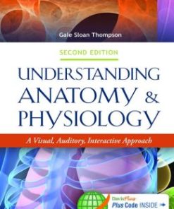 Understanding Anatomy & Physiology: A Visual, Auditory, Interactive Approach, 2nd Edition (PDF)