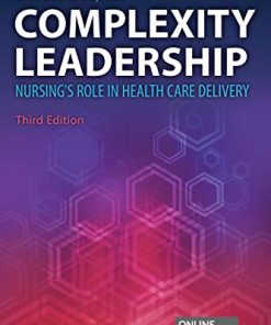 Complexity Leadership: Nursing’s Role in Health Care Delivery, 3rd Edition (PDF)