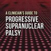 A Clinician’s Guide to Progressive Supranuclear Palsy (PDF)