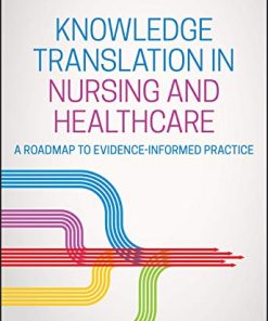 Knowledge Translation in Nursing and Healthcare: A Roadmap to Evidence-informed Practice (PDF)