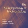 The Neuropsychology of Psychopathology