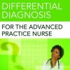 Differential Diagnosis for the Advanced Practice Nurse