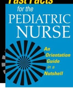 Fast Facts for the Pediatric Nurse: An Orientation Guide in a Nutshell