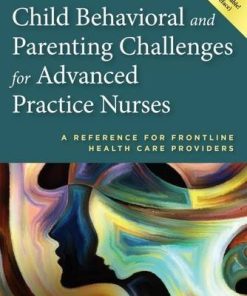 Child Behavioral and Parenting Challenges for Advanced Practice Nurses: A Reference for Front-line Health Care Providers (PDF)