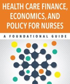 Healthcare Financing, Economics, and Policy For Nurses: A Foundational Guide