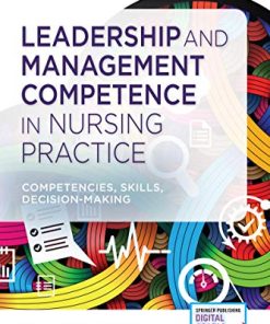 Leadership and Management Competence in Nursing Practice: Competencies, Skills, Decision-Making: Competencies, Skills, Decision-Making