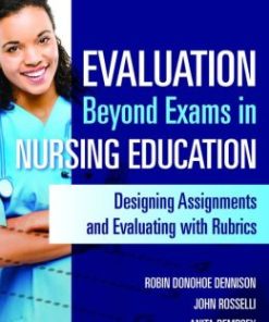 Evaluation Beyond Exams in Nursing Education: Designing Assignments and Evaluating With Rubrics