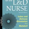 Fast Facts for the L&D Nurse, Second Edition: Labor and Delivery Orientation in a Nutshell