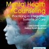 Clinical Mental Health Counseling: Practicing in Integrated Systems of Care (PDF)