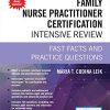 Family Nurse Practitioner Certification Intensive Review, Third Edition: Fast Facts and Practice Questions (PDF)