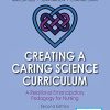 Creating a Caring Science Curriculum, Second Edition: A Relational Emancipatory Pedagogy for Nursing (PDF)