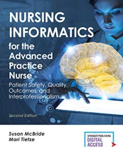 Nursing Informatics for the Advanced Practice Nurse: Patient Safety, Quality, Outcomes, and Interprofessionalism, Second Edition: Patient Safety, Quality, Outcomes, and Interprofessionalism